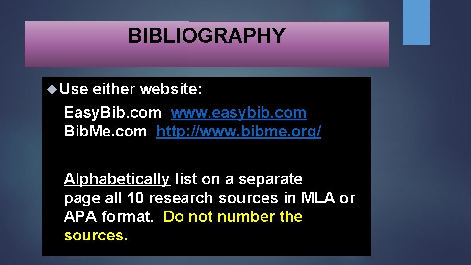 BIBLIOGRAPHY Use either website: Easy. Bib. com www. easybib. com Bib. Me. com http: