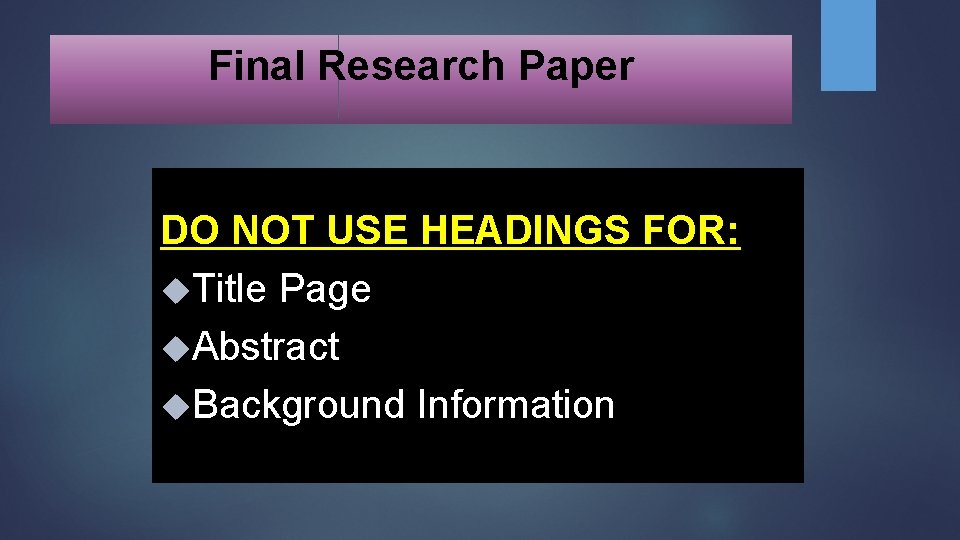 Final Research Paper DO NOT USE HEADINGS FOR: Title Page Abstract Background Information 
