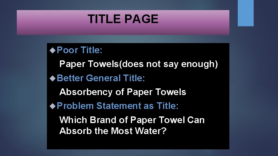 TITLEPAGE TITLE Poor Title: Paper Towels(does not say enough) Better General Title: Absorbency of