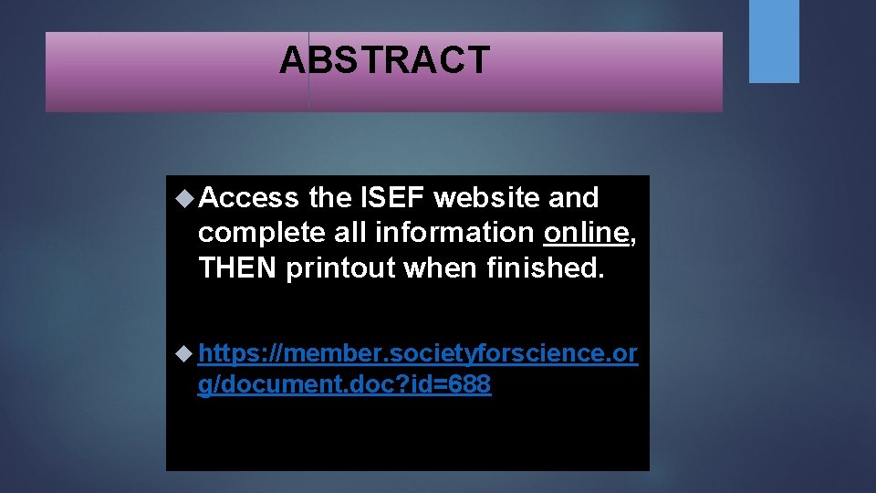 ABSTRACT Access the ISEF website and complete all information online, THEN printout when finished.