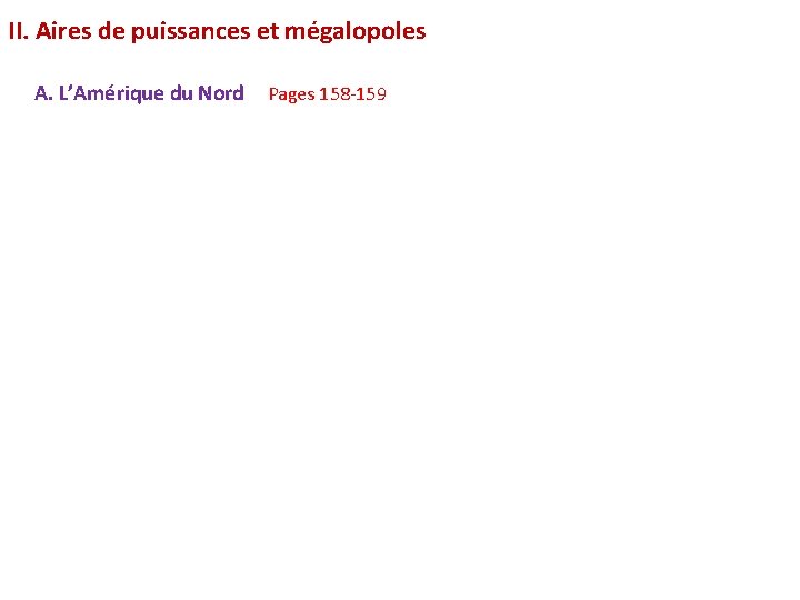 II. Aires de puissances et mégalopoles A. L’Amérique du Nord Pages 158 -159 