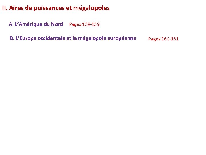 II. Aires de puissances et mégalopoles A. L’Amérique du Nord Pages 158 -159 B.