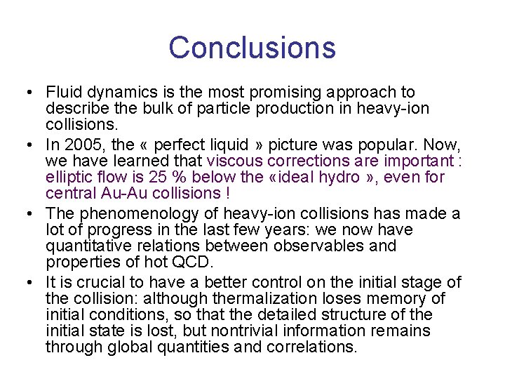 Conclusions • Fluid dynamics is the most promising approach to describe the bulk of