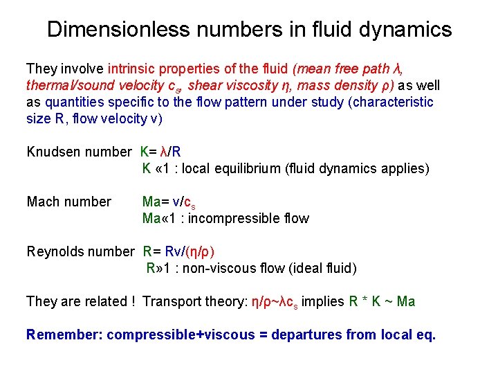 Dimensionless numbers in fluid dynamics They involve intrinsic properties of the fluid (mean free