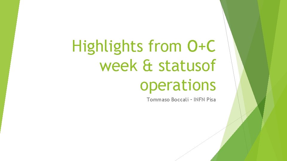 Highlights from O+C week & statusof operations Tommaso Boccali – INFN Pisa 