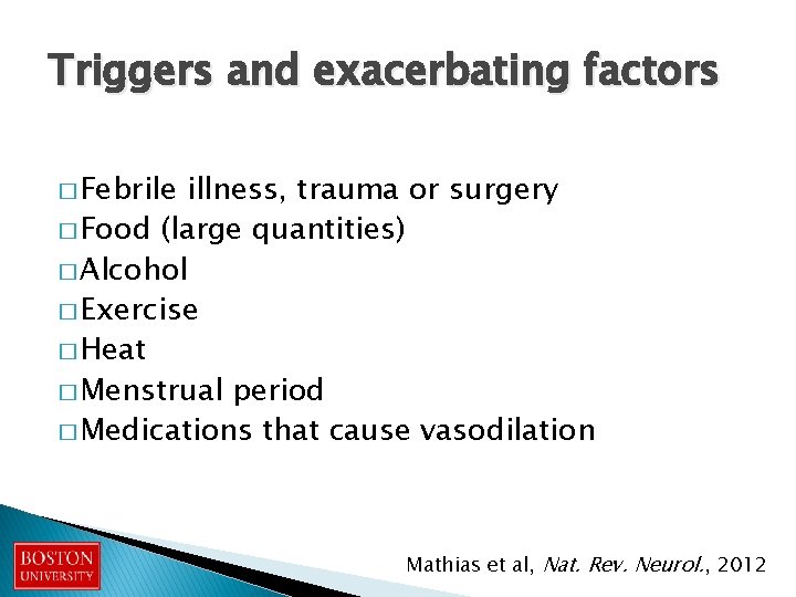 Triggers and exacerbating factors � Febrile illness, trauma or surgery � Food (large quantities)