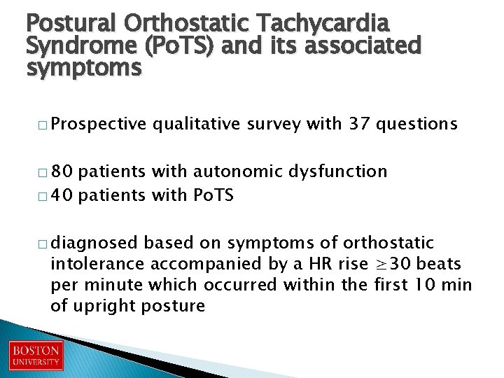 Postural Orthostatic Tachycardia Syndrome (Po. TS) and its associated symptoms � Prospective qualitative survey