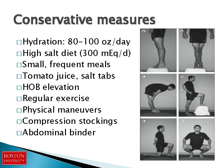 Conservative measures � Hydration: 80 -100 oz/day � High salt diet (300 m. Eq/d)