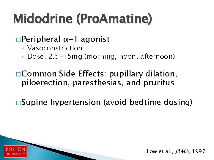 Midodrine (Pro. Amatine) � Peripheral α-1 agonist ◦ Vasoconstriction ◦ Dose: 2. 5 -15