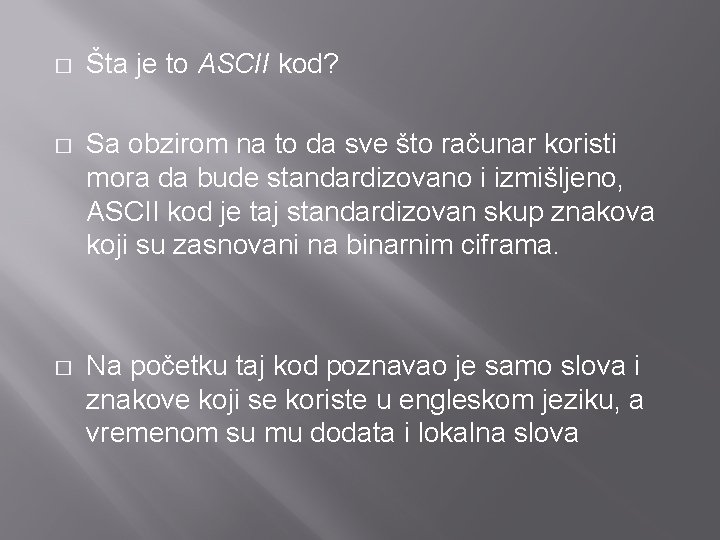 � Šta je to ASCII kod? � Sa obzirom na to da sve što