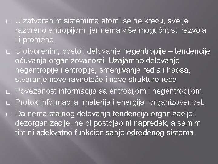 � � � U zatvorenim sistemima atomi se ne kreću, sve je razoreno entropijom,