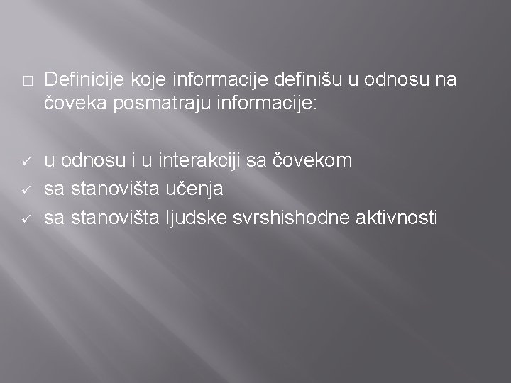 � Definicije koje informacije definišu u odnosu na čoveka posmatraju informacije: ü u odnosu