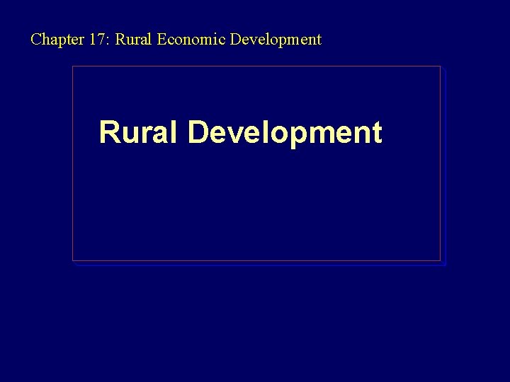 Chapter 17: Rural Economic Development Rural Development 