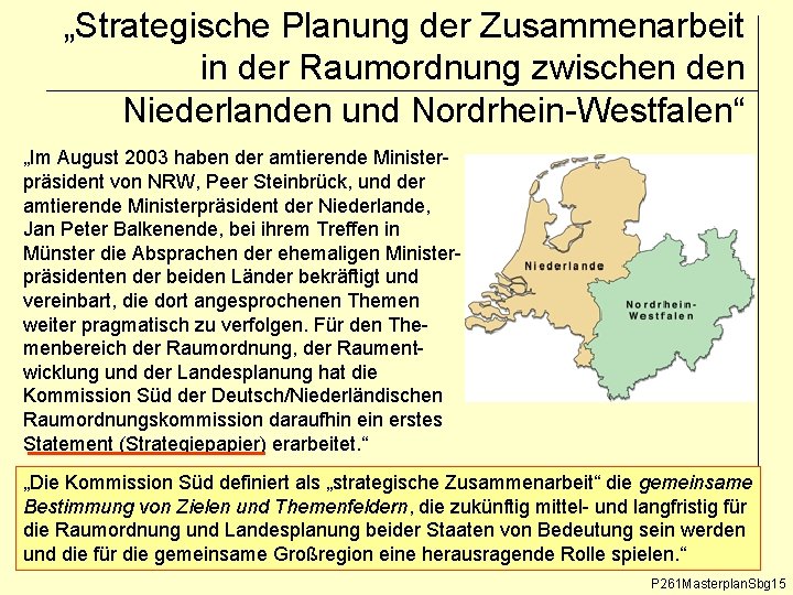 „Strategische Planung der Zusammenarbeit in der Raumordnung zwischen den Niederlanden und Nordrhein-Westfalen“ „Im August