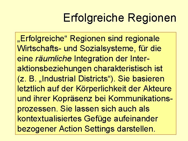 Erfolgreiche Regionen „Erfolgreiche“ Regionen sind regionale Wirtschafts- und Sozialsysteme, für die eine räumliche Integration