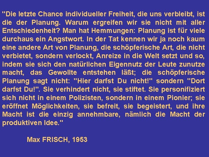 "Die letzte Chance individueller Freiheit, die uns verbleibt, ist die der Planung. Warum ergreifen