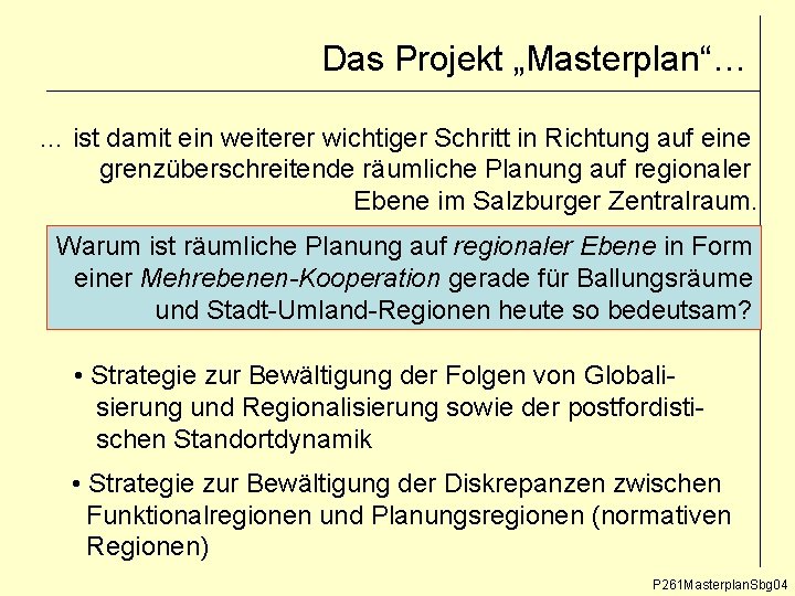 Das Projekt „Masterplan“… … ist damit ein weiterer wichtiger Schritt in Richtung auf eine