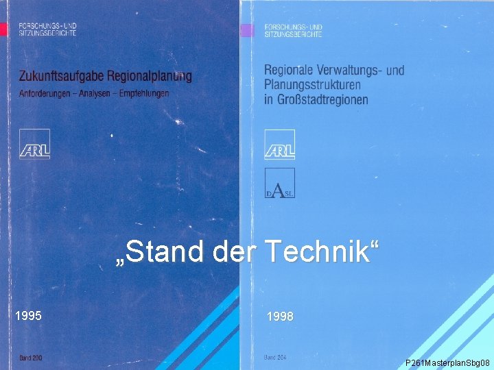 „Stand der Technik“ 1995 1998 P 261 Masterplan. Sbg 08 