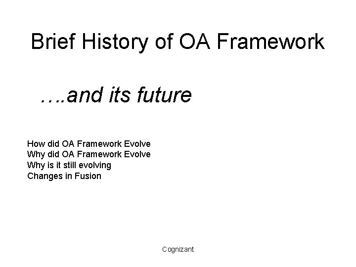 Brief History of OA Framework …. and its future How did OA Framework Evolve