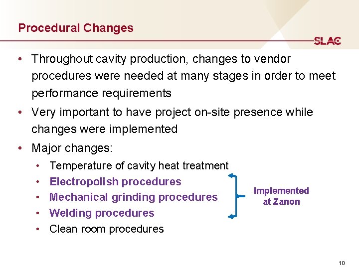 Procedural Changes • Throughout cavity production, changes to vendor procedures were needed at many