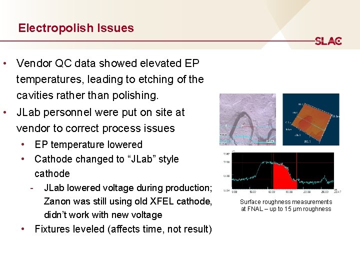 Electropolish Issues • Vendor QC data showed elevated EP temperatures, leading to etching of