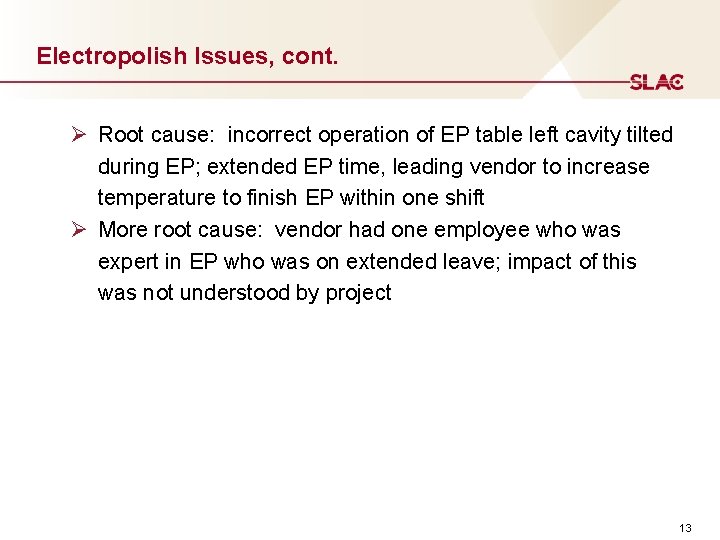 Electropolish Issues, cont. Ø Root cause: incorrect operation of EP table left cavity tilted