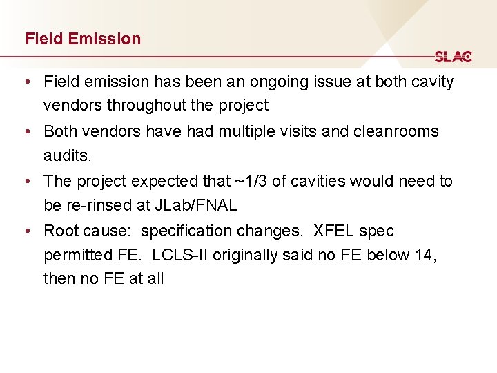 Field Emission • Field emission has been an ongoing issue at both cavity vendors