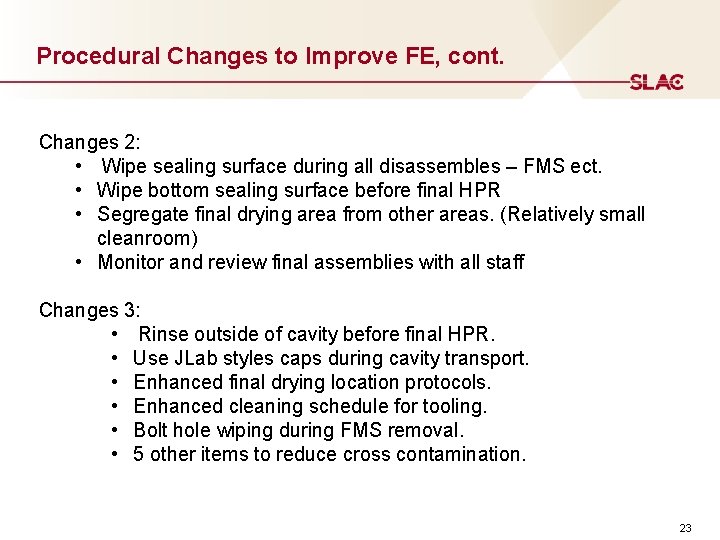 Procedural Changes to Improve FE, cont. Changes 2: • Wipe sealing surface during all