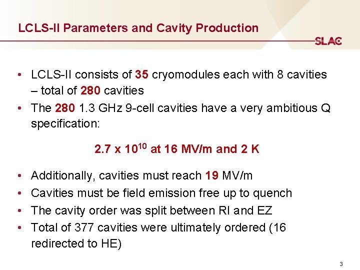LCLS-II Parameters and Cavity Production • LCLS-II consists of 35 cryomodules each with 8