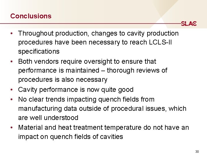 Conclusions • Throughout production, changes to cavity production procedures have been necessary to reach