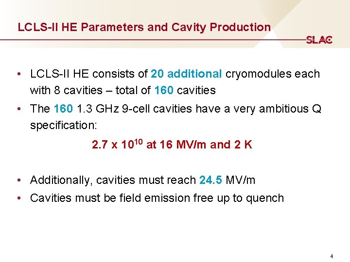 LCLS-II HE Parameters and Cavity Production • LCLS-II HE consists of 20 additional cryomodules