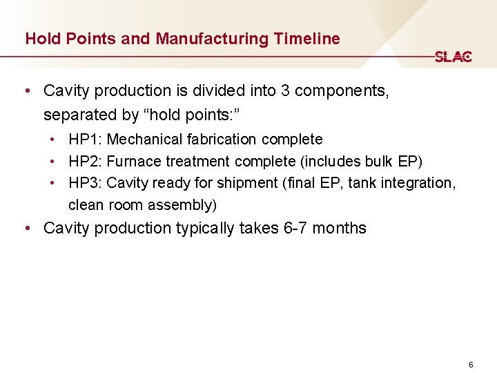 Hold Points and Manufacturing Timeline • Cavity production is divided into 3 components, separated