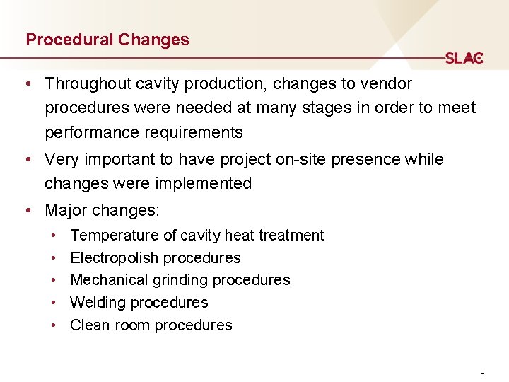 Procedural Changes • Throughout cavity production, changes to vendor procedures were needed at many