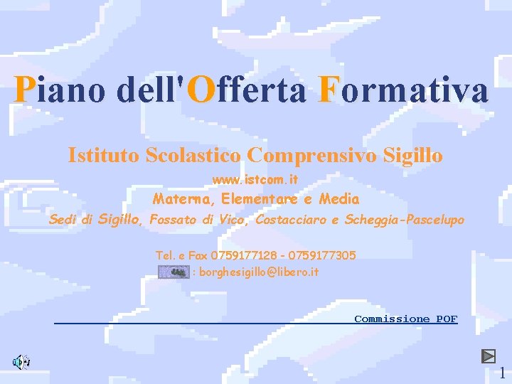Piano dell'Offerta Formativa Istituto Scolastico Comprensivo Sigillo www. istcom. it Materna, Elementare e Media