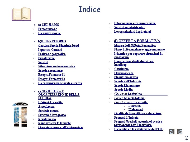 Indice n n n - a) CHI SIAMO Presentazione La nostra storia - Informazione