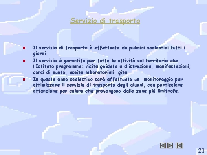 Servizio di trasporto n n n Il servizio di trasporto è effettuato da pulmini