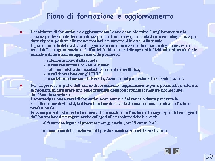 Piano di formazione e aggiornamento n Le iniziative di formazione e aggiornamento hanno come