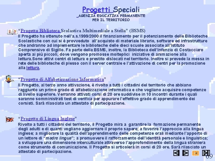 Progetti Speciali AGENZIA EDUCATIVA PERMANENTE PER IL TERRITORIO n “Progetto Biblioteca Scolastica Multimediale a