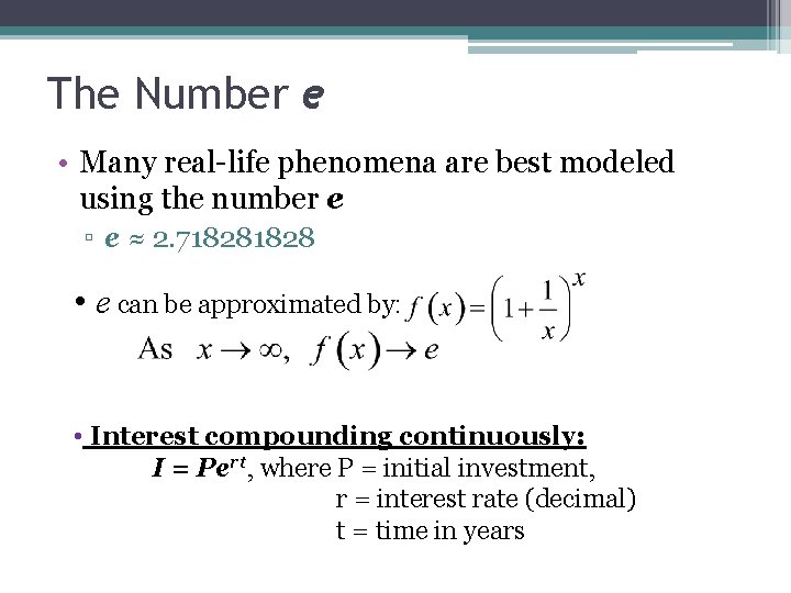 The Number e • Many real-life phenomena are best modeled using the number e