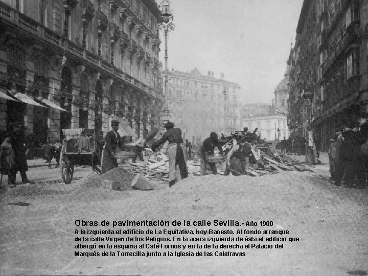 Obras de pavimentación de la calle Sevilla. - Año 1900 A la izquierda el