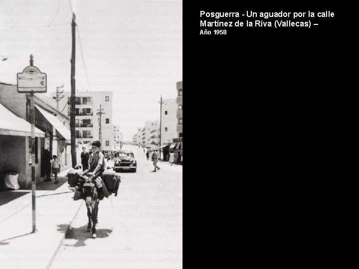 Posguerra - Un aguador por la calle Martínez de la Riva (Vallecas) – Año