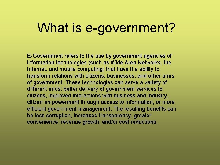 What is e-government? E-Government refers to the use by government agencies of information technologies