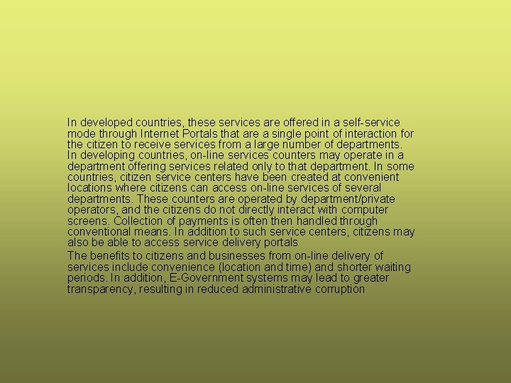 In developed countries, these services are offered in a self-service mode through Internet Portals