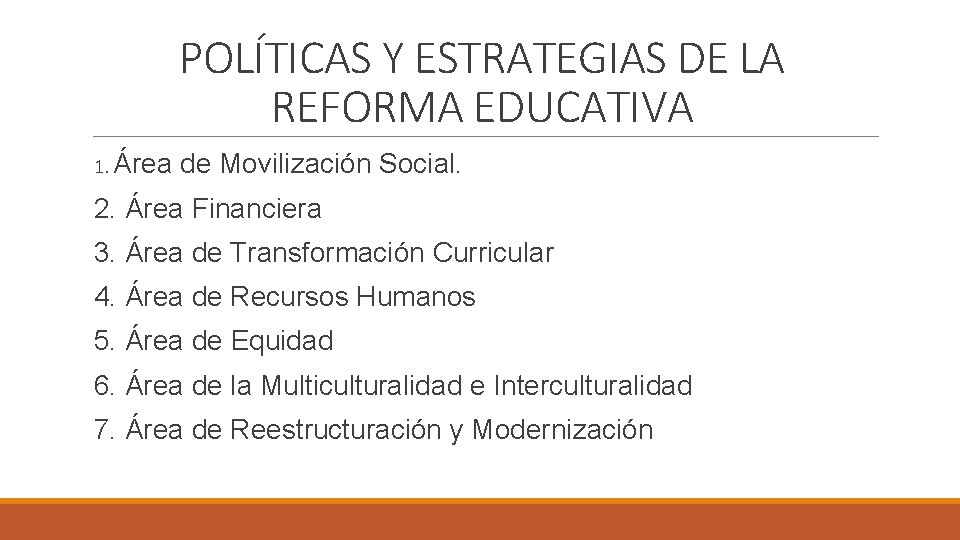 POLÍTICAS Y ESTRATEGIAS DE LA REFORMA EDUCATIVA 1. Área de Movilización Social. 2. Área