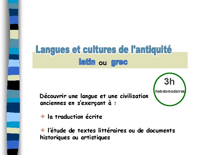 ou 3 h Découvrir une langue et une civilisation anciennes en s’exerçant à :