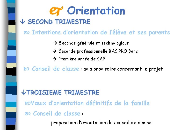  Orientation SECOND TRIMESTRE Intentions d’orientation de l’élève et ses parents Seconde générale et
