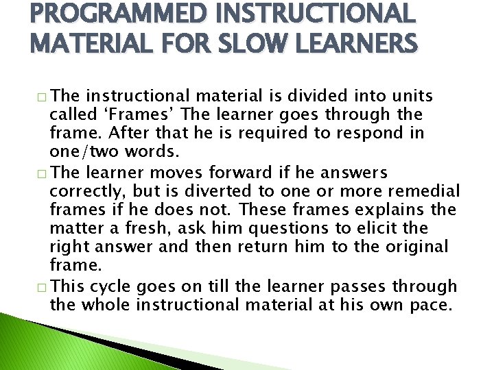 PROGRAMMED INSTRUCTIONAL MATERIAL FOR SLOW LEARNERS � The instructional material is divided into units