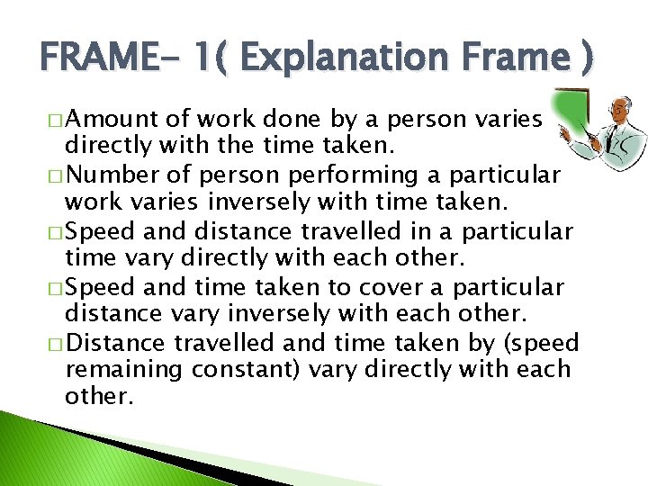 FRAME- 1( Explanation Frame ) � Amount of work done by a person varies