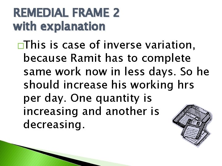 REMEDIAL FRAME 2 with explanation �This is case of inverse variation, because Ramit has