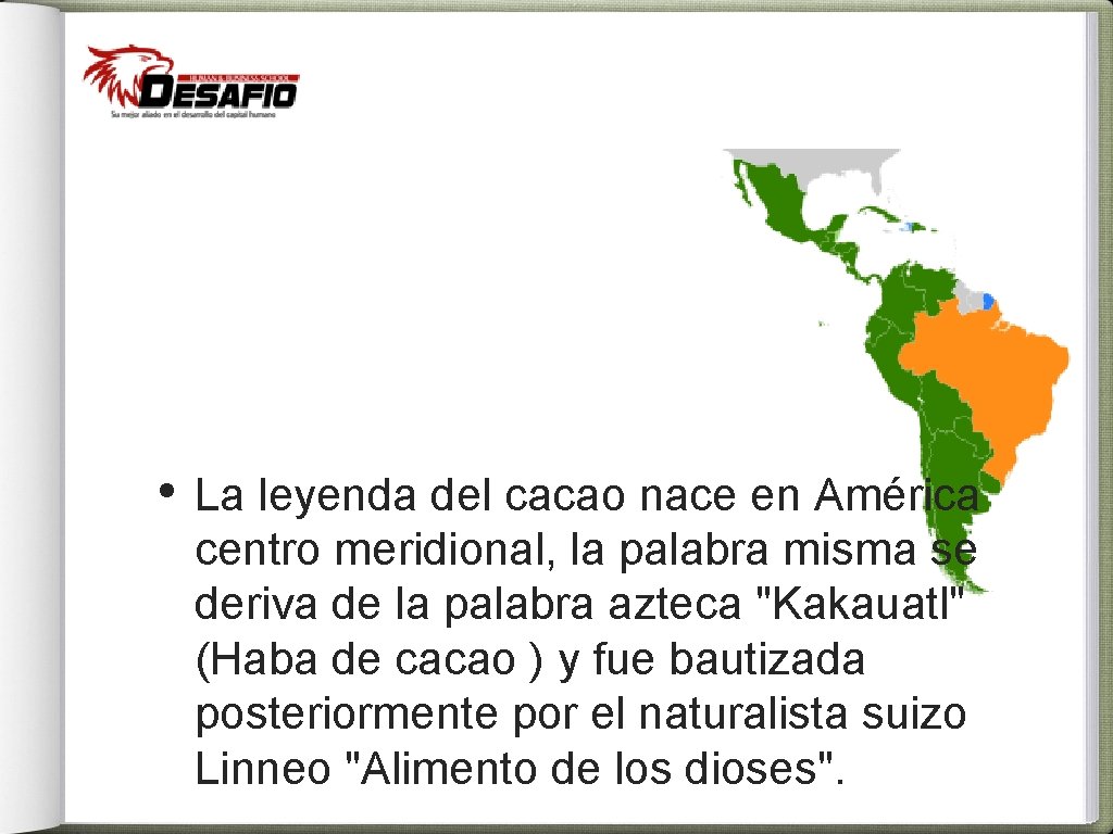  • La leyenda del cacao nace en América centro meridional, la palabra misma